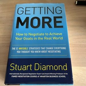 Getting More: How to Negotiate to Achieve Your Goals in the Real World